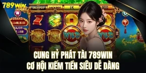 Cung Hỷ Phát Tài Tại 789win - Cơ Hội Kiếm Tiền Siêu Dễ Dàng
