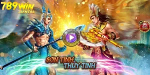 Sơn Tinh Thủy Tinh - Nổ Hũ 789Win Hấp Dẫn Bậc Nhất 2025